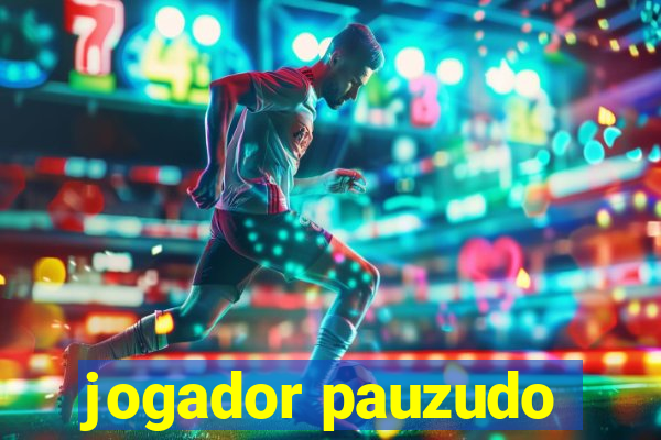 jogador pauzudo